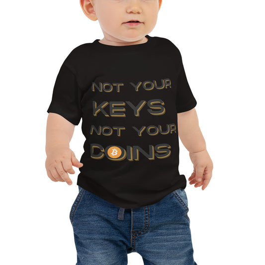 NOT YOUR KEYS - Baby T-Shirt